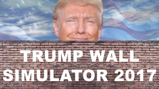Trump Wall Simulator 2017 Free Download