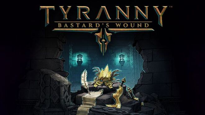 Tyranny - Bastard's Wound Free Download