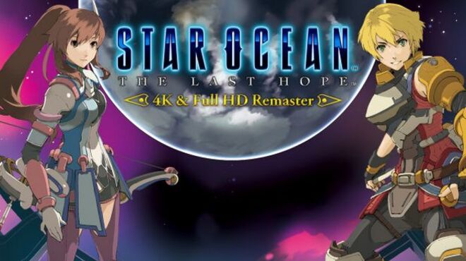 STAR OCEAN THE LAST HOPE 4K & Full HD Remaster Free Download