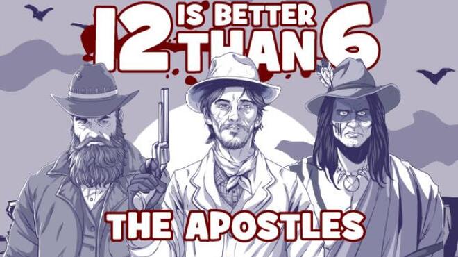 12 is Better Than 6: The Apostles Free Download