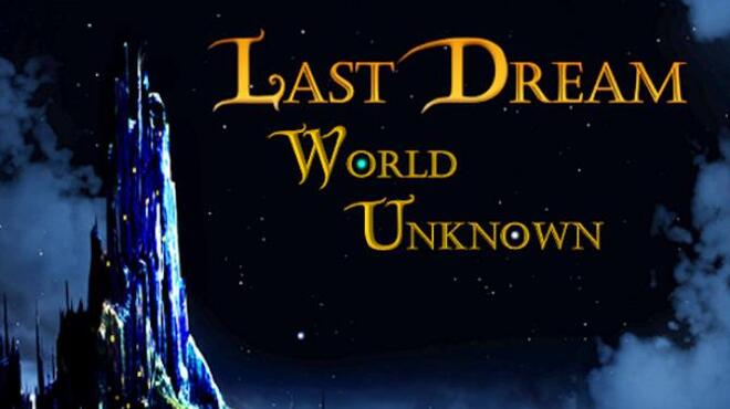 Last Dream: World Unknown Free Download