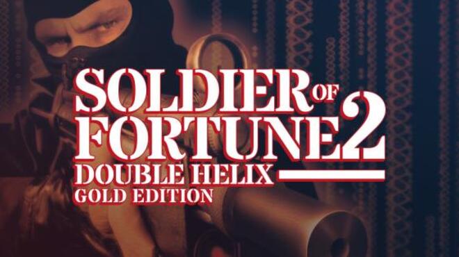 Soldier of Fortune II: Double Helix - Gold Edition Free Download