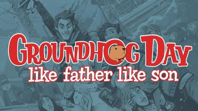 Groundhog Day: Like Father Like Son Free Download