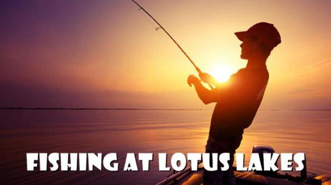 Fishing at Lotus Lakes Free Download