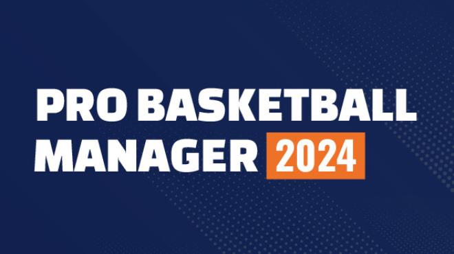 Pro Basketball Manager 2024 Free Download