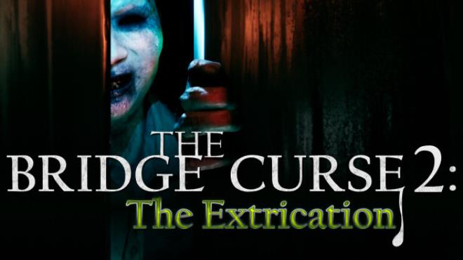 The Bridge Curse 2: The Extrication Free Download